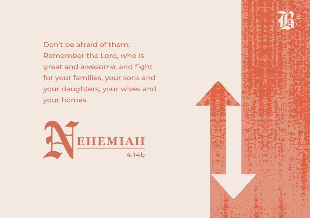Lessons from Nehemiah 4 verse 14b about remembering the Lord and having no fear.