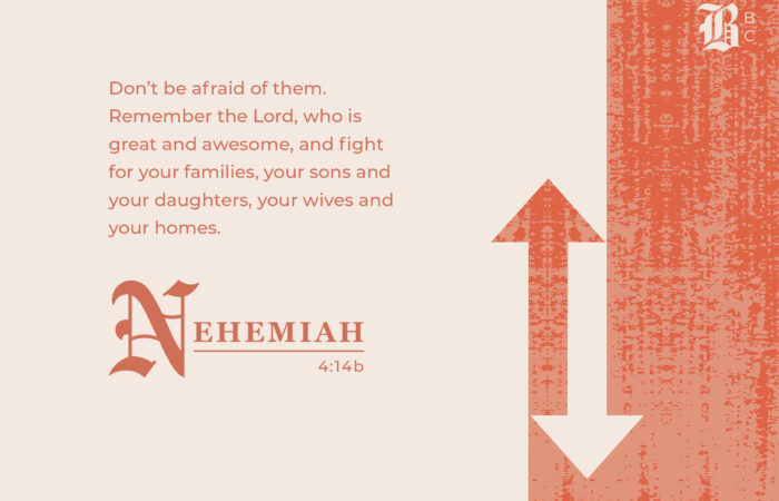 Lessons from Nehemiah 4 verse 14b about remembering the Lord and having no fear.